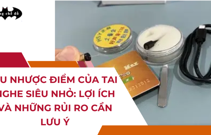 Ưu nhược điểm của Tai nghe siêu nhỏ: Lợi ích và những rủi ro cần lưu ý