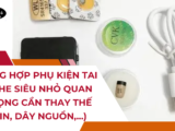 Tổng hợp Phụ kiện Tai nghe siêu nhỏ quan trọng cần thay thế (Pin, Dây nguồn,…)