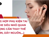 [A-Z] Hướng dẫn cách sử dụng Tai nghe siêu nhỏ lần đầu TIÊN THÀNH CÔNG 100%