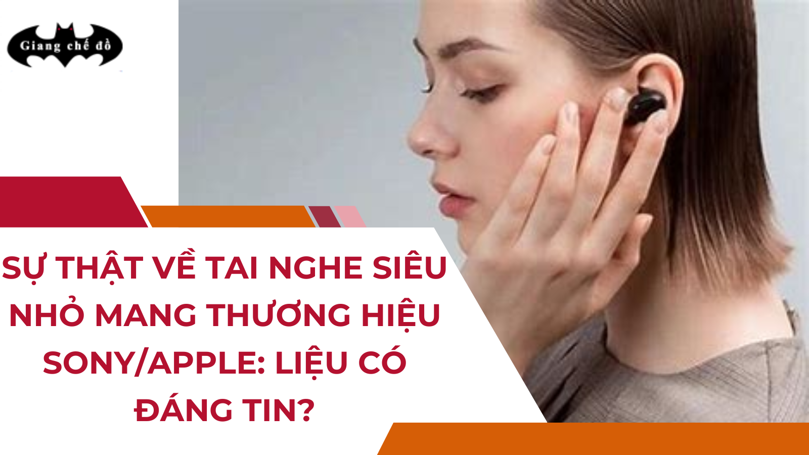 Sự thật về Tai nghe siêu nhỏ mang thương hiệu Sony/Apple: Liệu có đáng tin?