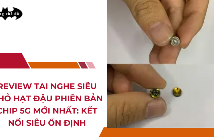 Review tai nghe siêu nhỏ hạt đậu phiên bản chip 5G mới nhất: Kết nối siêu ổn định