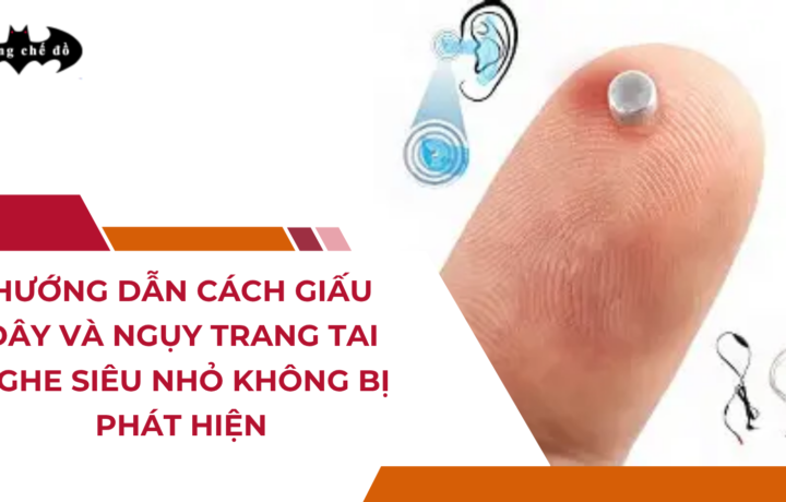 Hướng dẫn cách giấu dây và ngụy trang tai nghe siêu nhỏ không bị phát hiện
