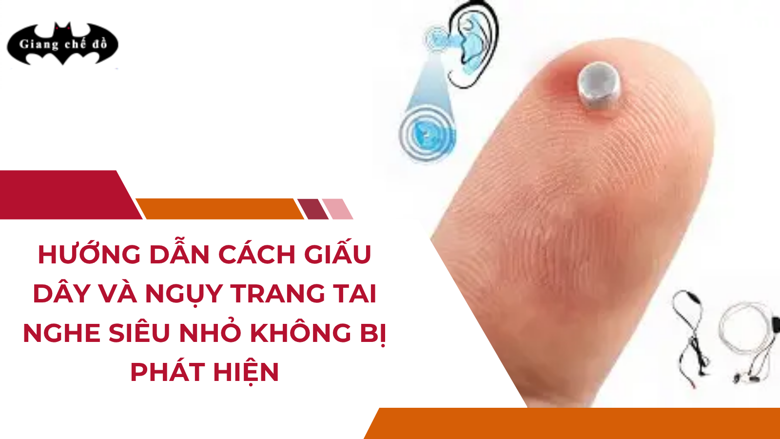 Hướng dẫn cách giấu dây và ngụy trang tai nghe siêu nhỏ không bị phát hiện