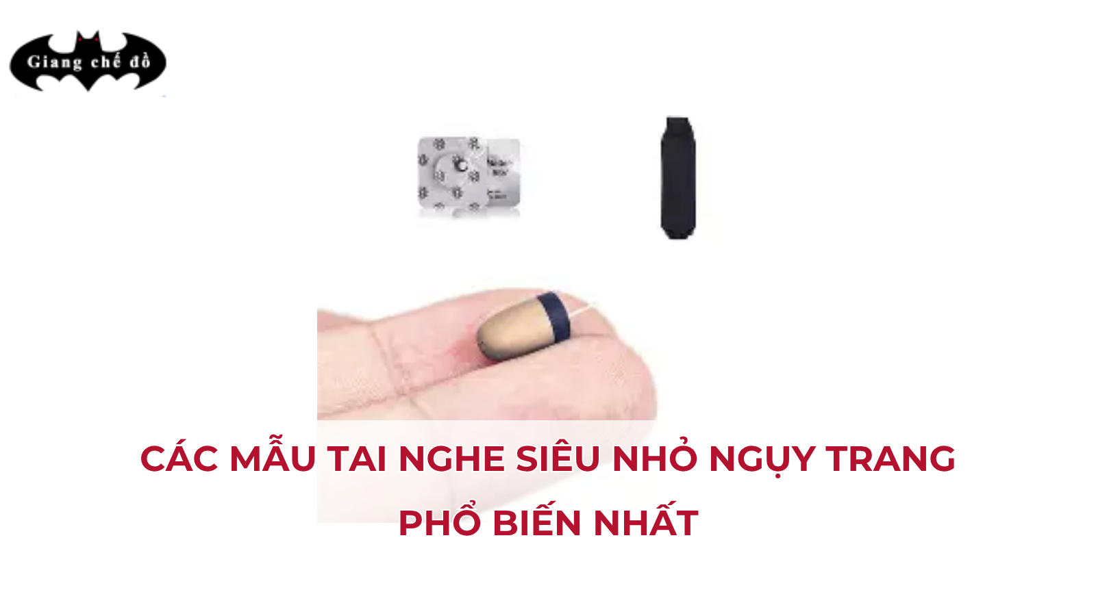 Các mẫu tai nghe siêu nhỏ ngụy trang phổ biến nhất