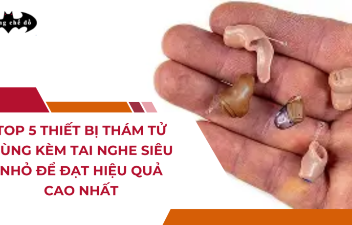 Top 5 thiết bị thám tử dùng kèm tai nghe siêu nhỏ để đạt hiệu quả cao nhất