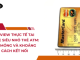 Review thực tế tai nghe siêu nhỏ thẻ ATM: Độ mỏng và khoảng cách kết nối