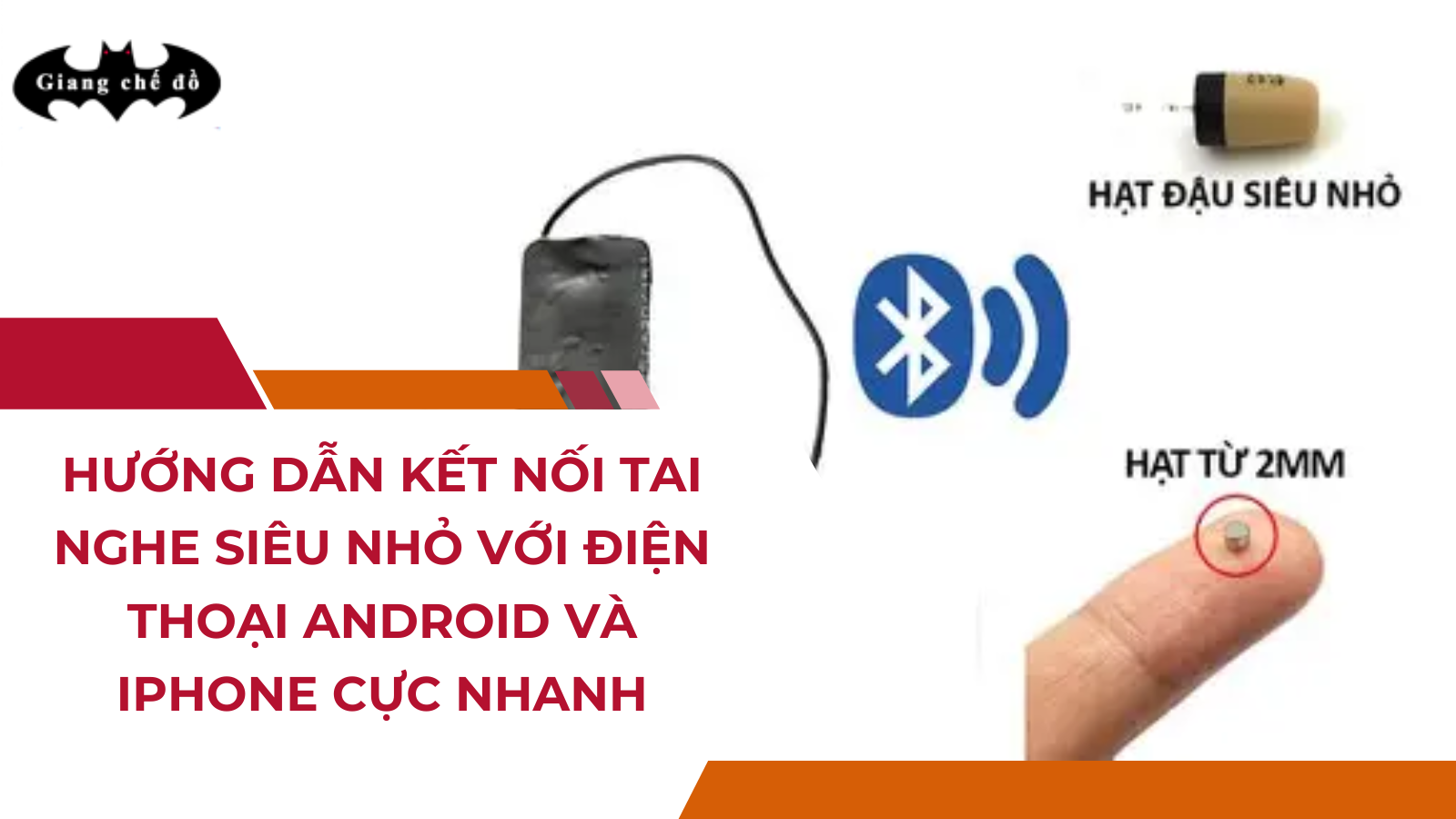 Hướng dẫn kết nối tai nghe siêu nhỏ với điện thoại Android và iPhone cực nhanh