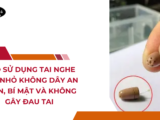 Mẹo sử dụng tai nghe siêu nhỏ không dây an toàn, bí mật và không gây đau tai