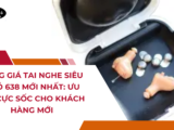 Bảng giá tai nghe siêu nhỏ 638 mới nhất: Ưu đãi cực sốc cho khách hàng mới