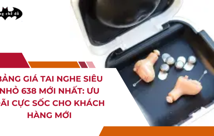 Bảng giá tai nghe siêu nhỏ 638 mới nhất: Ưu đãi cực sốc cho khách hàng mới