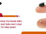 Nên Mua Tai Nghe Siêu Nhỏ Hạt Đậu Hay Loại Từ Tính 2mm?