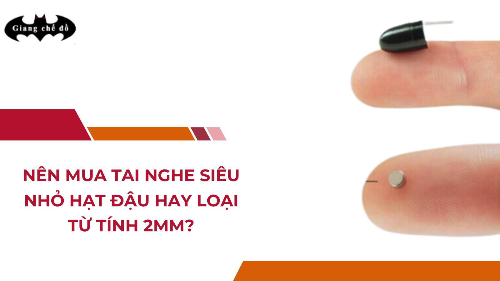 Nên Mua Tai Nghe Siêu Nhỏ Hạt Đậu Hay Loại Từ Tính 2mm?
