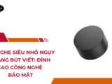 Tai Nghe Siêu Nhỏ Ngụy Trang Bút Viết: Đỉnh Cao Công Nghệ Bảo Mật